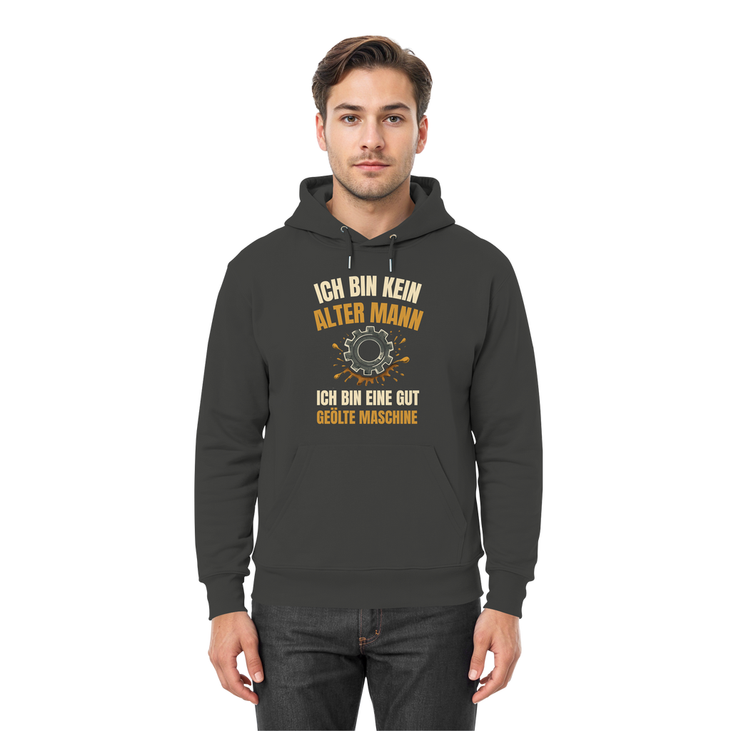 Ich bin kein alter Mann. Ich bin eine gut geölte Maschine - Premium Unisex Hoodie