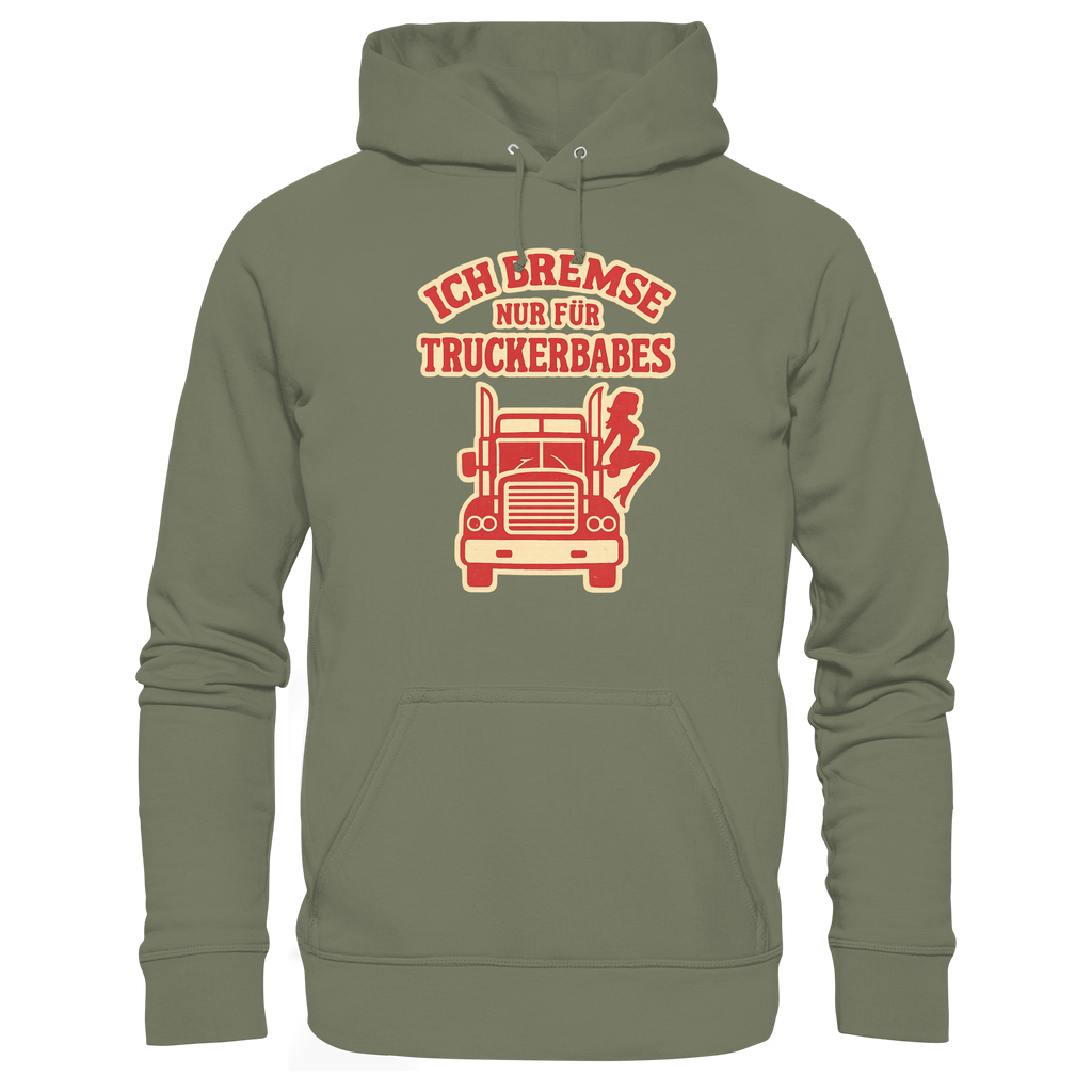 Ich bremse nur für Truckerbabes - Premium Unisex Hoodie