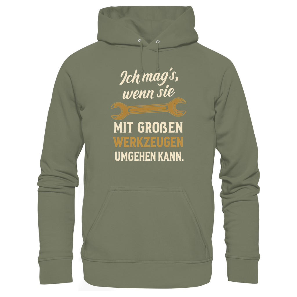 Ich mag's, wenn sie mit großen Werkzeugen umgehen kann - Premium Unisex Hoodie