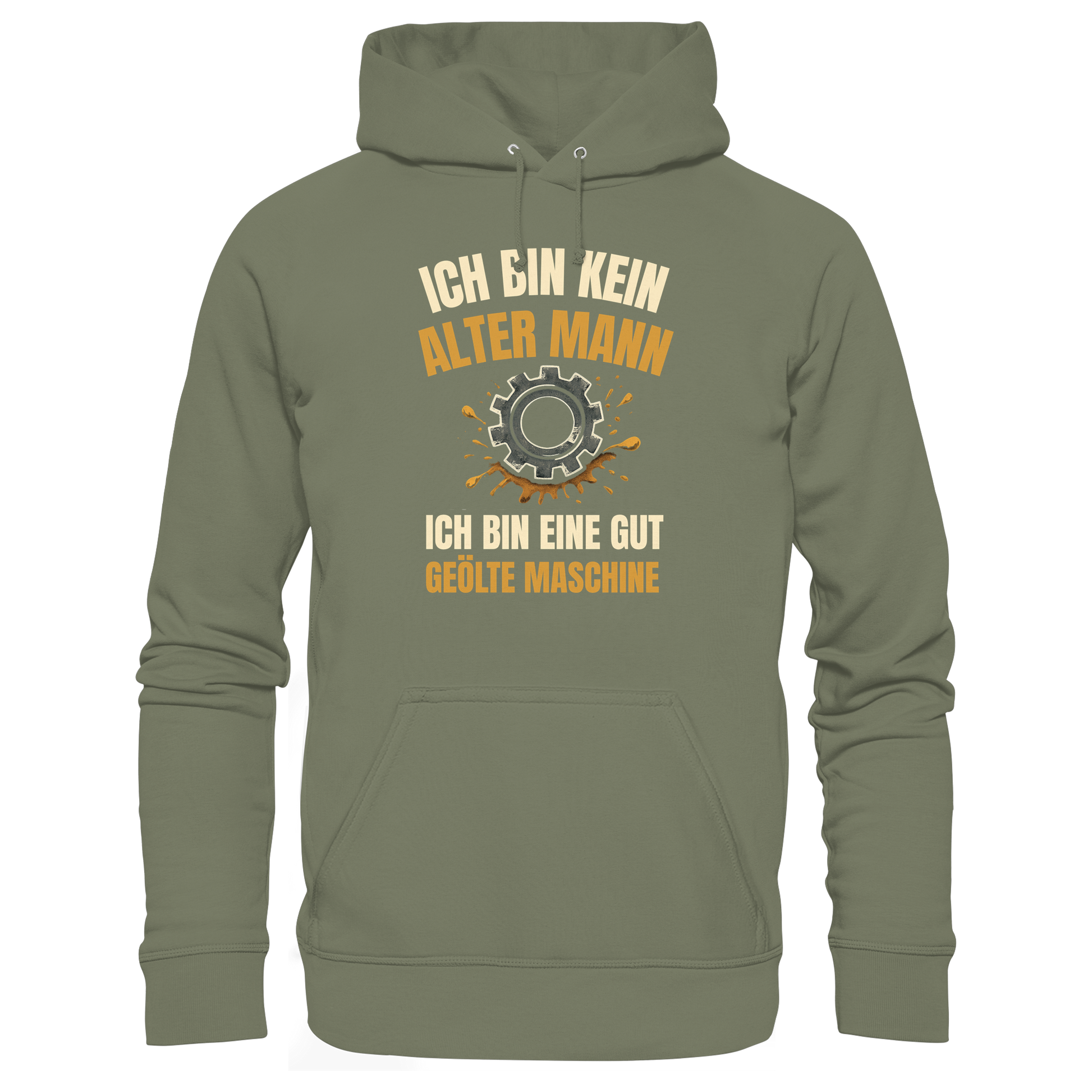 Ich bin kein alter Mann. Ich bin eine gut geölte Maschine - Premium Unisex Hoodie
