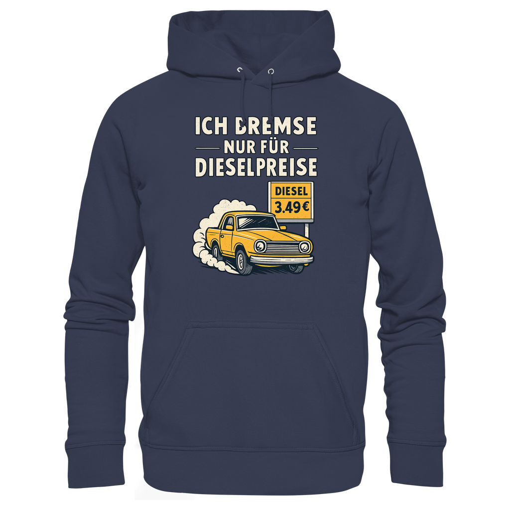 Ich bremse nur für Dieselpreise - Premium Unisex Hoodie