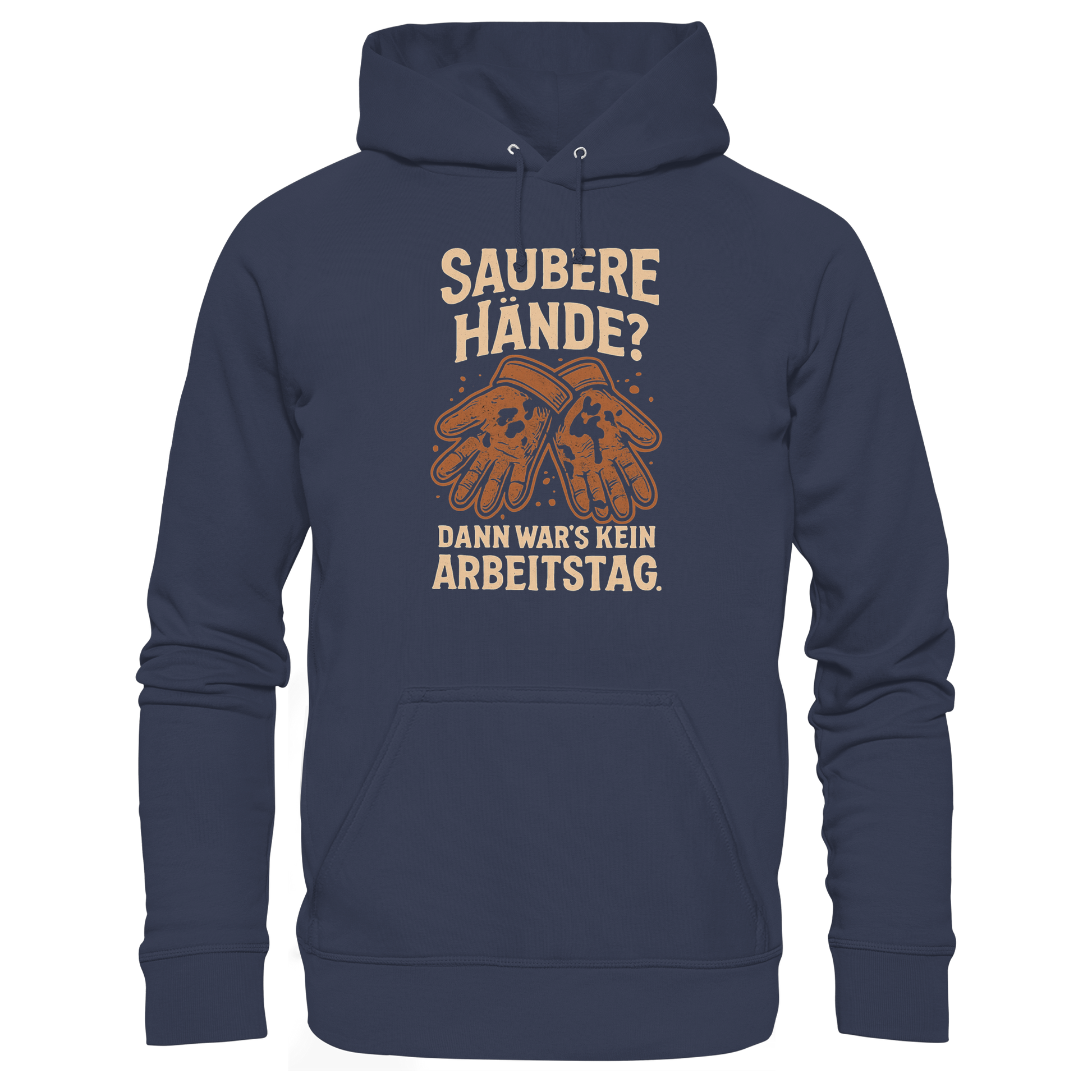 Saubere Hände? Dann war's kein Arbeitstag - Premium Unisex Hoodie