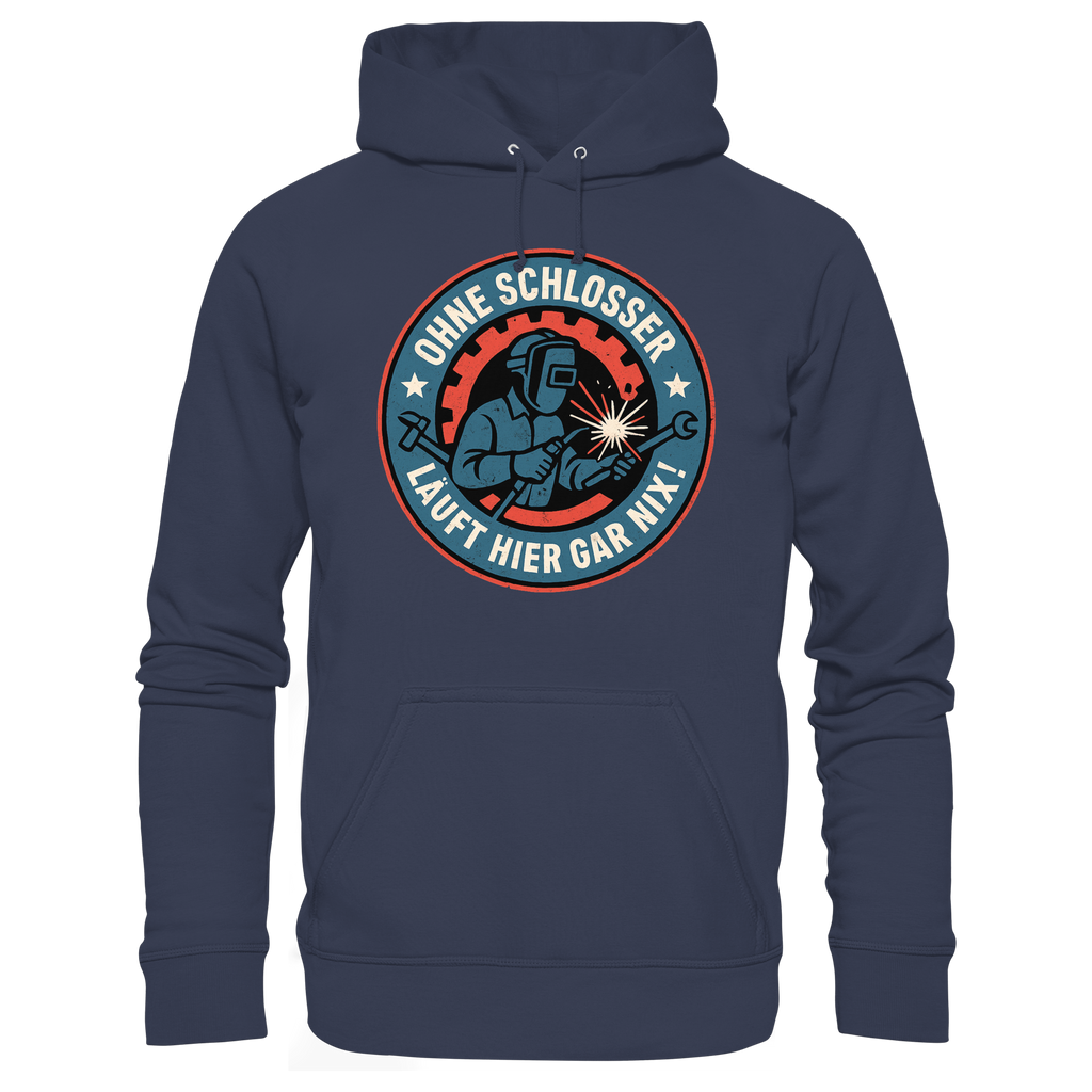 Ohne Schlosser läuft hier gar nix! - Premium Unisex Hoodie