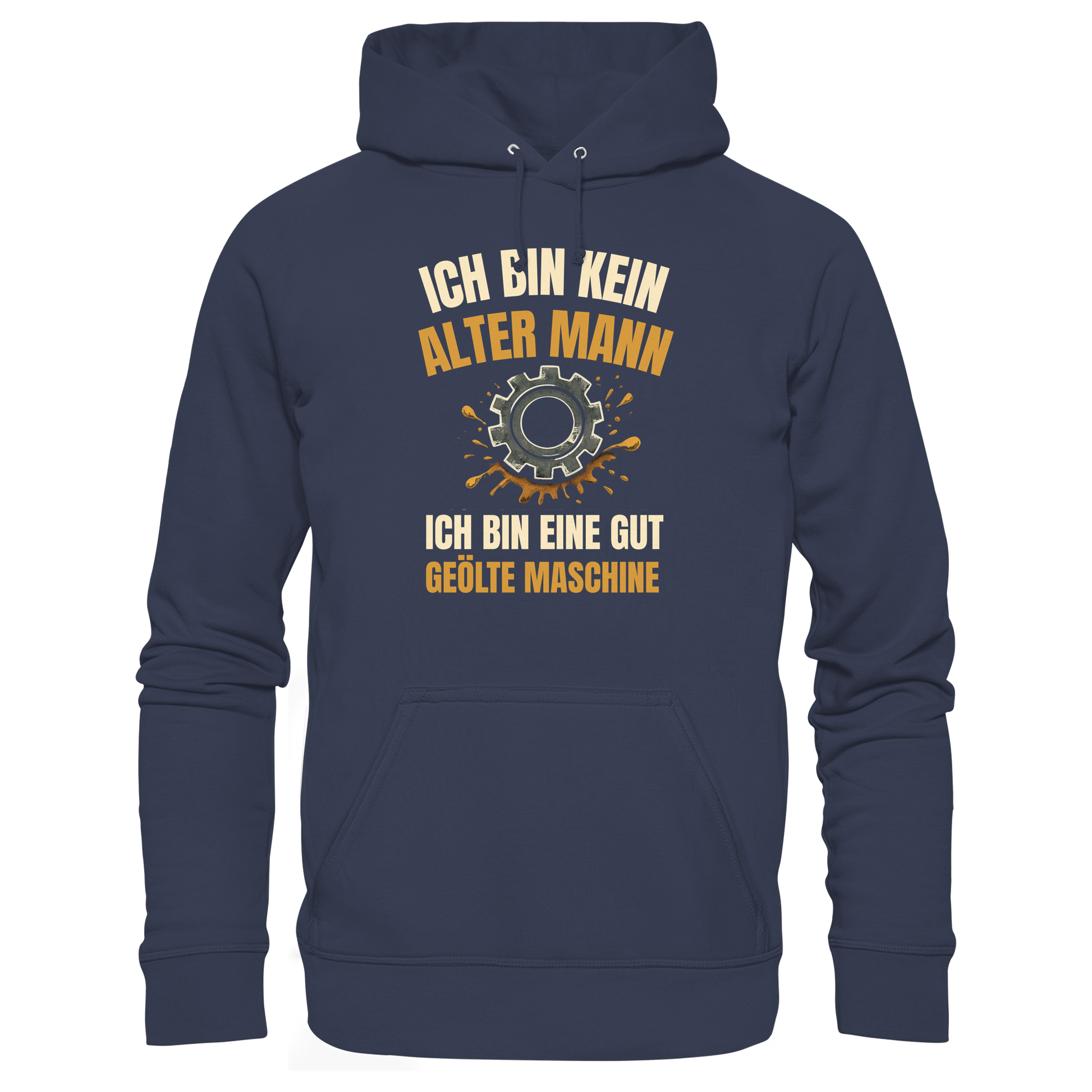 Ich bin kein alter Mann. Ich bin eine gut geölte Maschine - Premium Unisex Hoodie