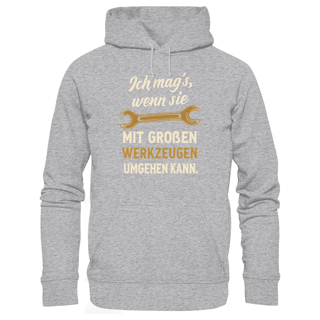 Ich mag's, wenn sie mit großen Werkzeugen umgehen kann - Premium Unisex Hoodie