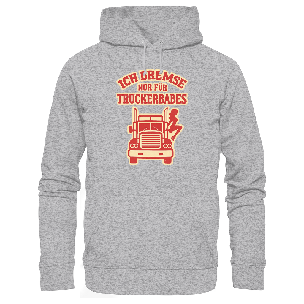 Ich bremse nur für Truckerbabes - Premium Unisex Hoodie
