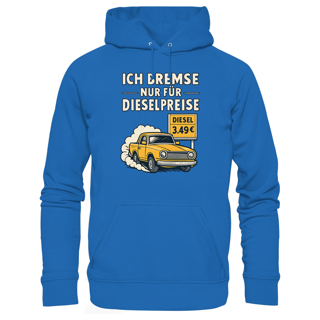 Ich bremse nur für Dieselpreise - Premium Unisex Hoodie