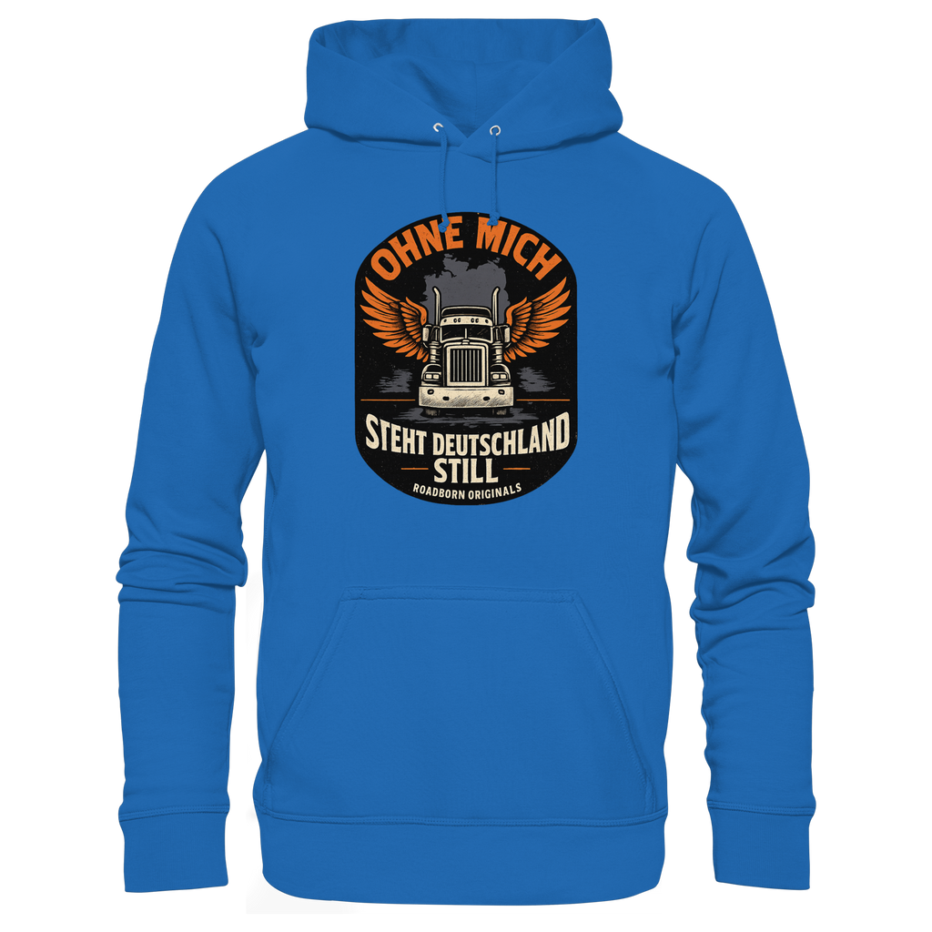 Ohne mich steht Deutschland still - Premium Unisex Hoodie