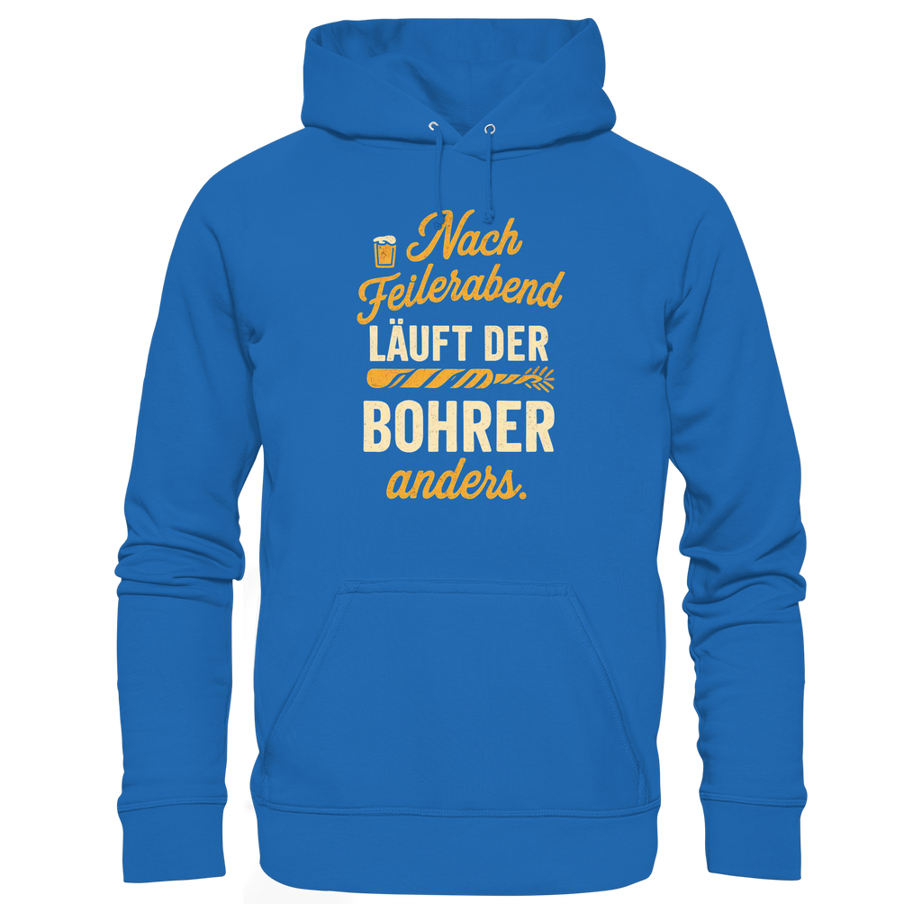 Nach Feierabend läuft der Bohrer anders - Premium Unisex Hoodie