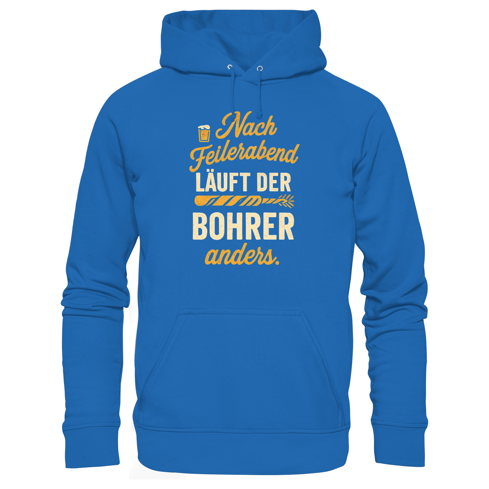 Nach Feierabend läuft der Bohrer anders - Premium Unisex Hoodie