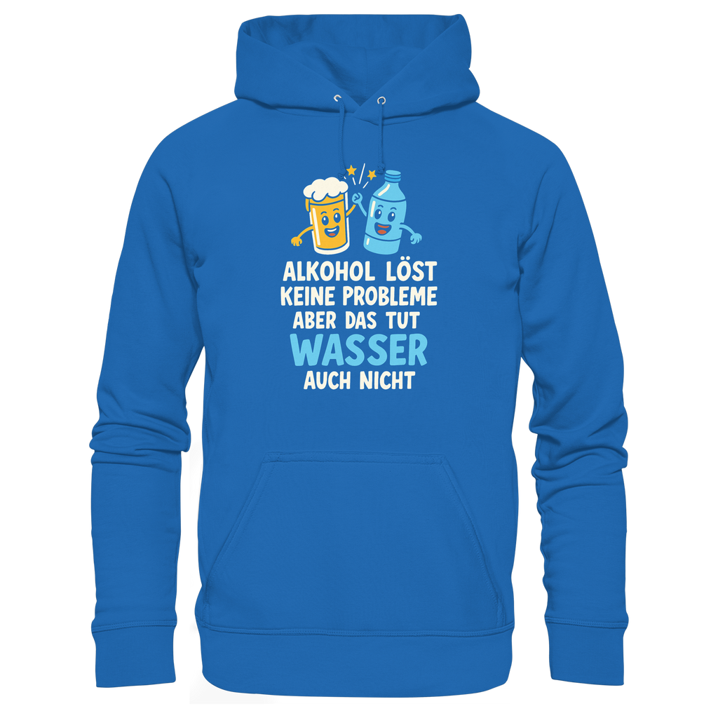 Alkohol löst keine Probleme aber Wasser auch nicht - Premium Unisex Hoodie