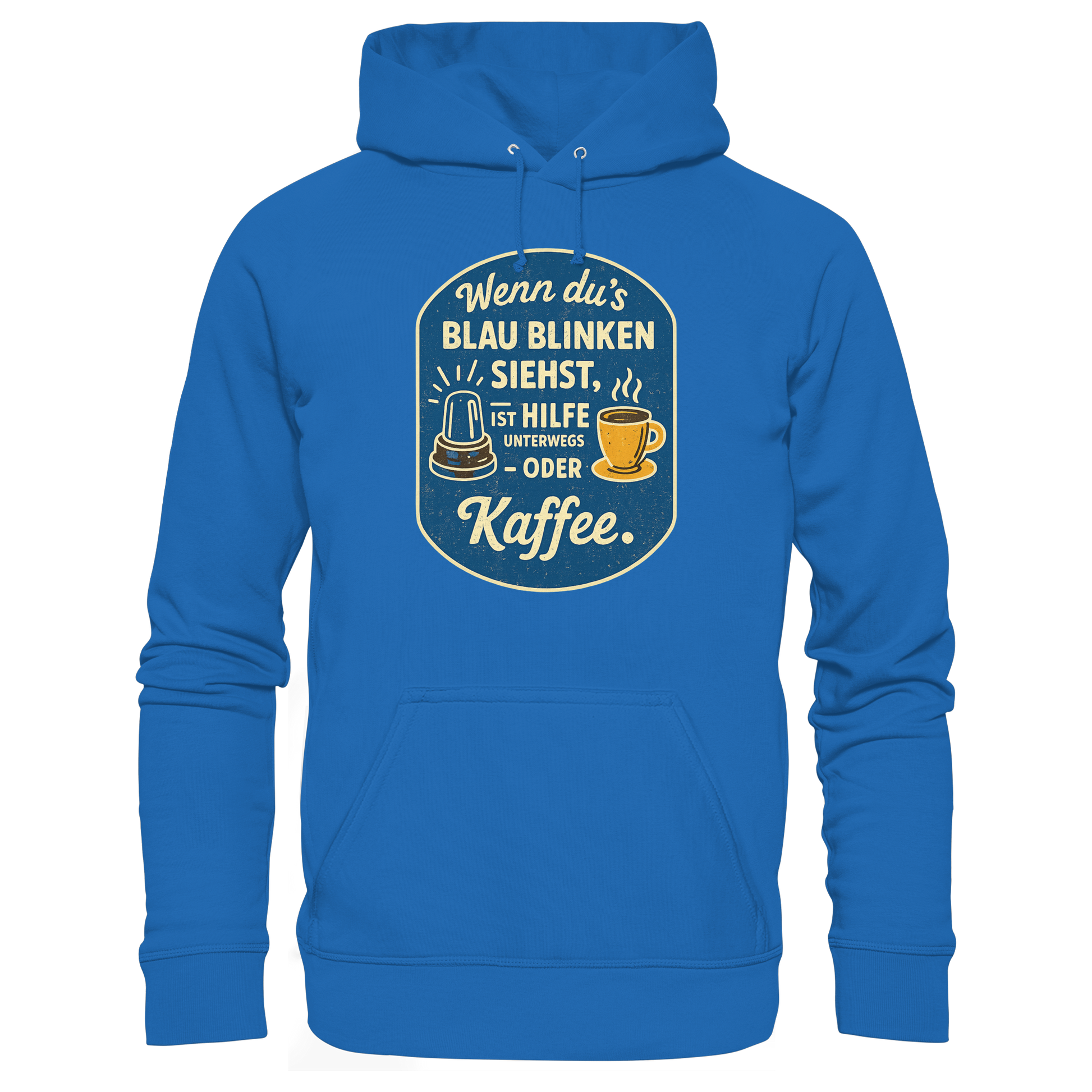 Wenn du's blau blinken siehst, ist Hilfe unterwegs - oder Kaffee - Premium Unisex Hoodie