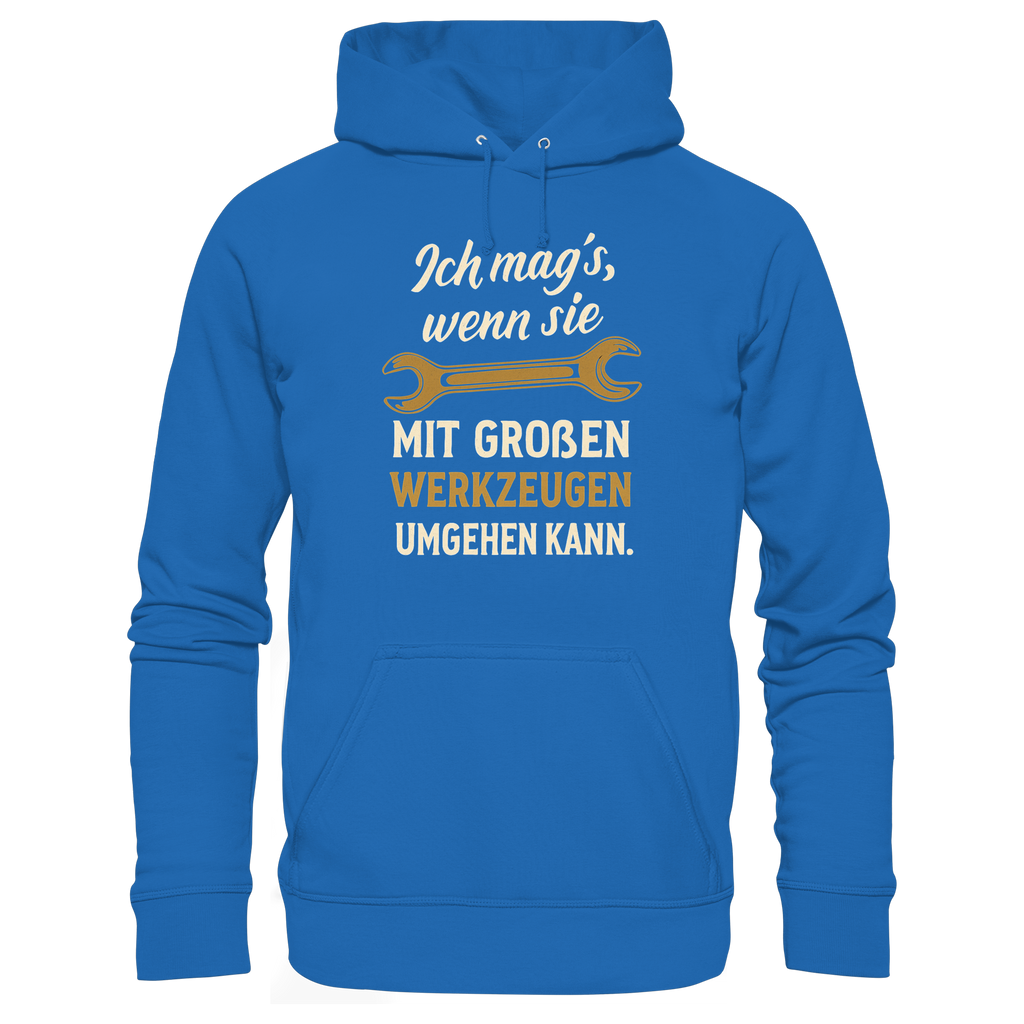 Ich mag's, wenn sie mit großen Werkzeugen umgehen kann - Premium Unisex Hoodie