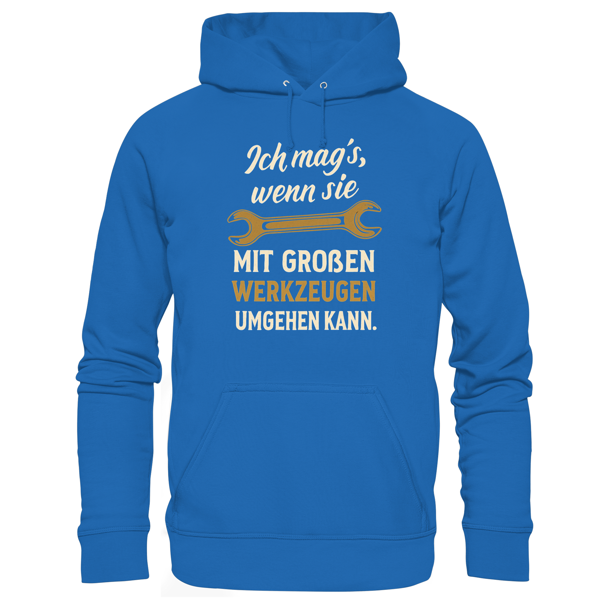 Ich mag's, wenn sie mit großen Werkzeugen umgehen kann - Premium Unisex Hoodie