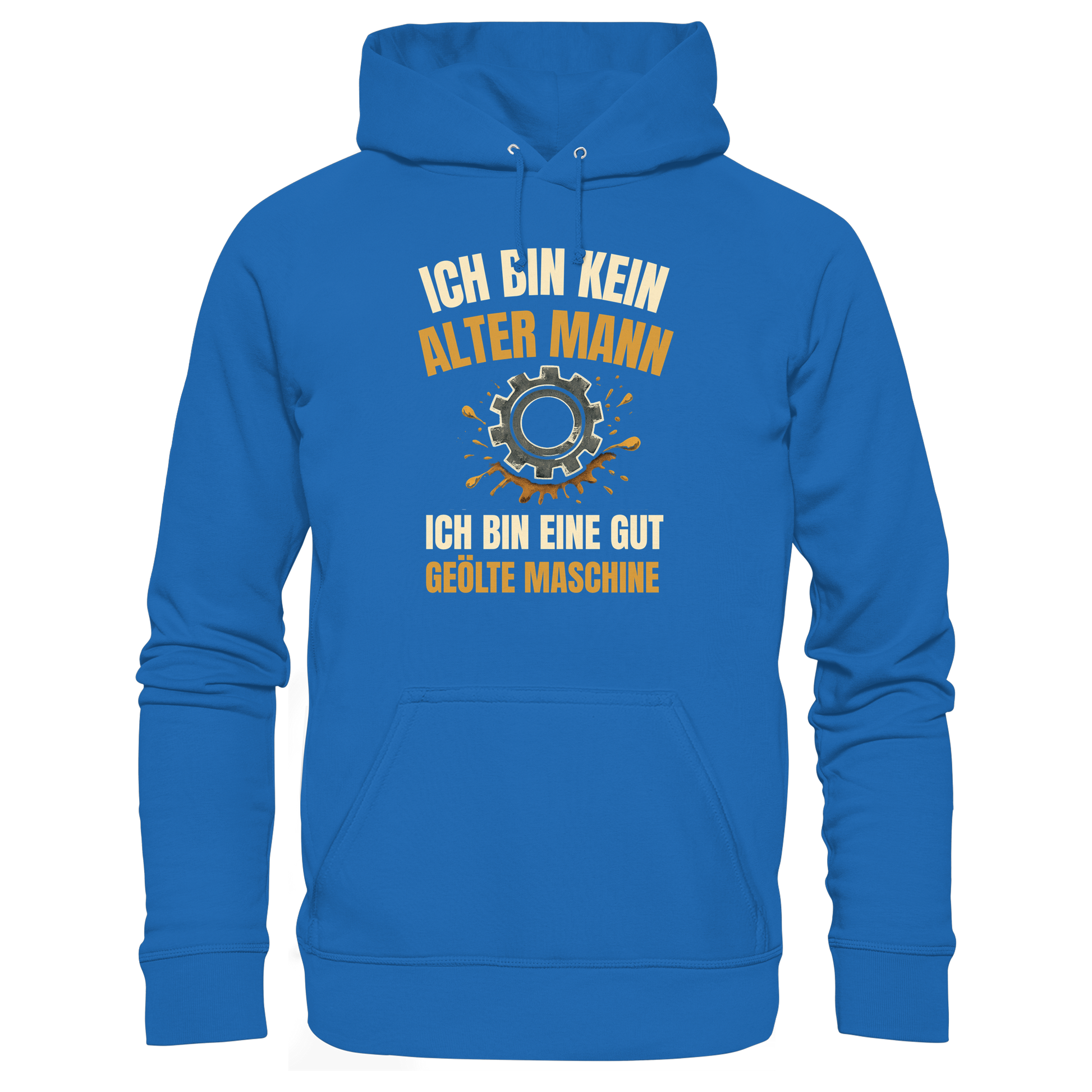 Ich bin kein alter Mann. Ich bin eine gut geölte Maschine - Premium Unisex Hoodie