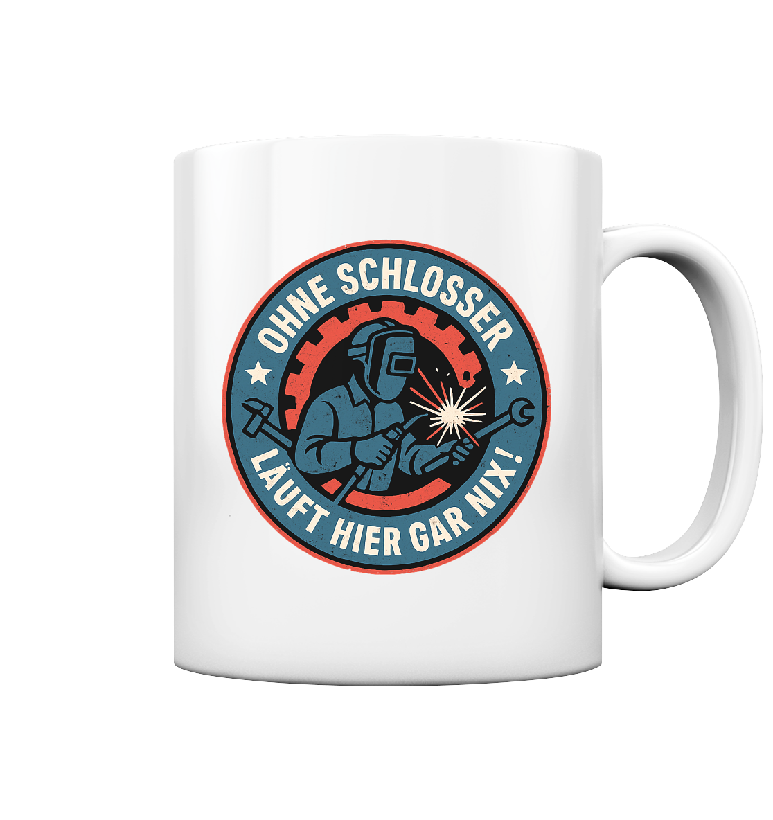 Ohne Schlosser läuft hier gar nix! - Tasse glossy