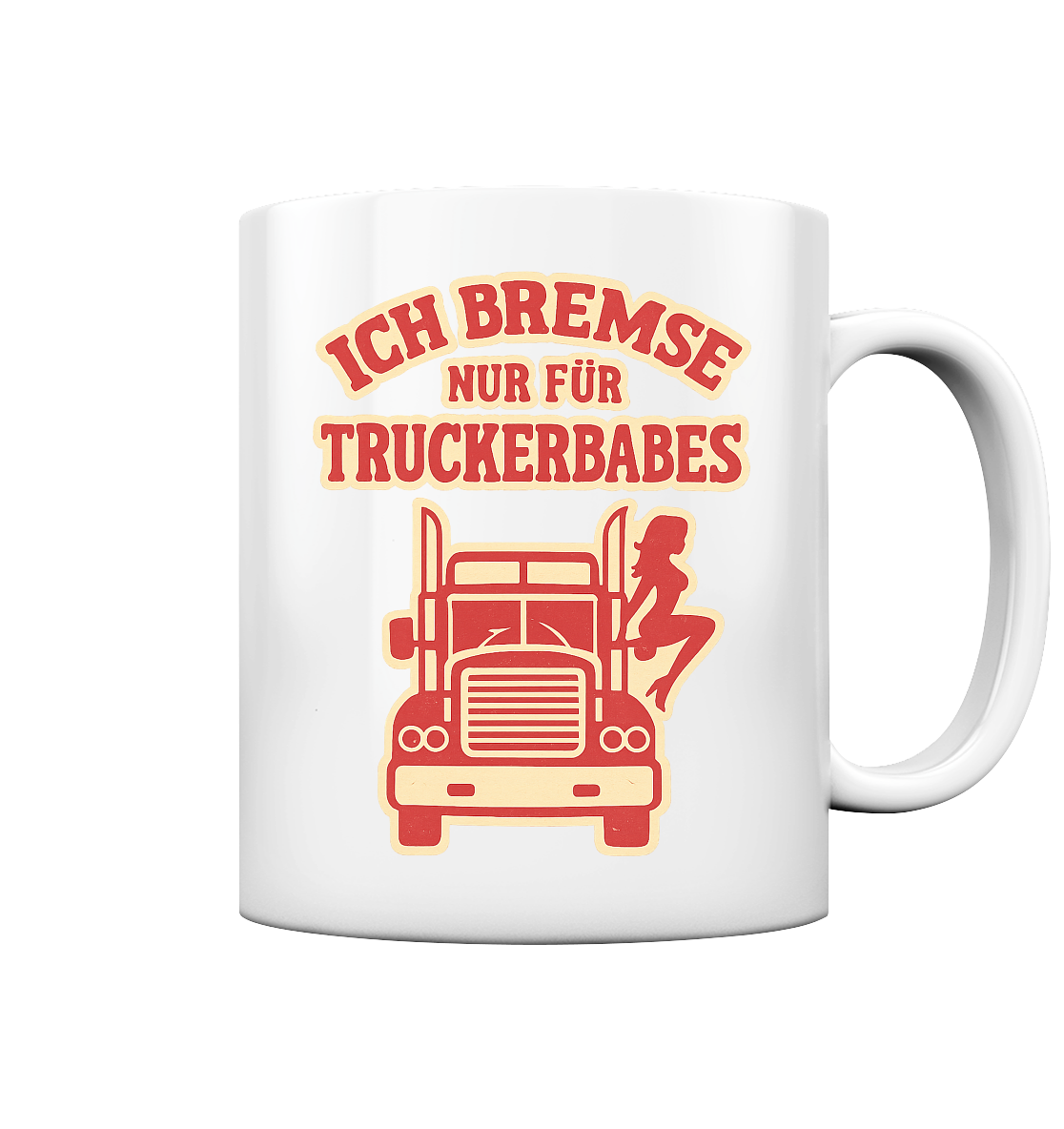 Ich bremse nur für Truckerbabes - Tasse glossy