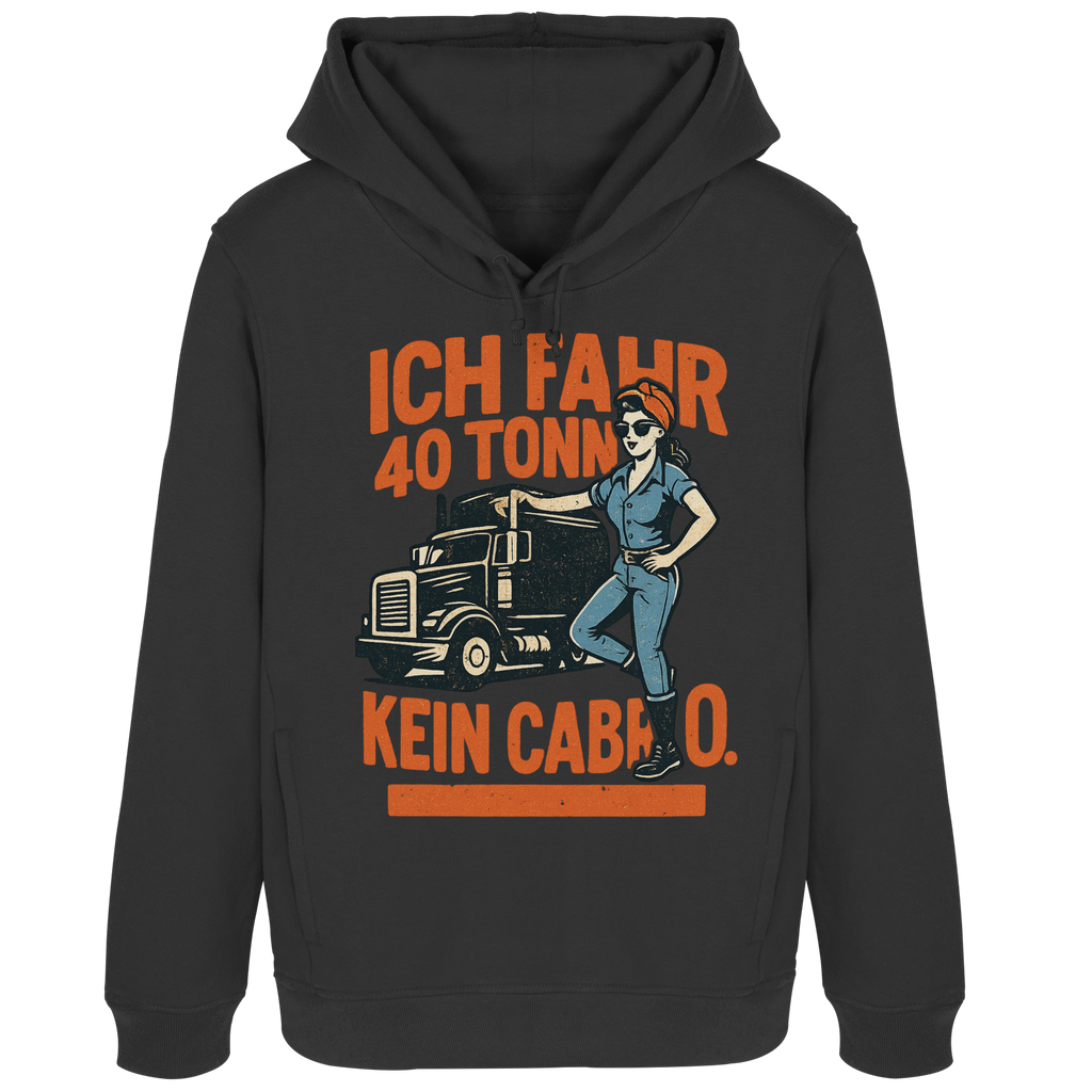Ich fahr 40 Tonner - kein Cabrio - Womens Organic Hoodie B&C
