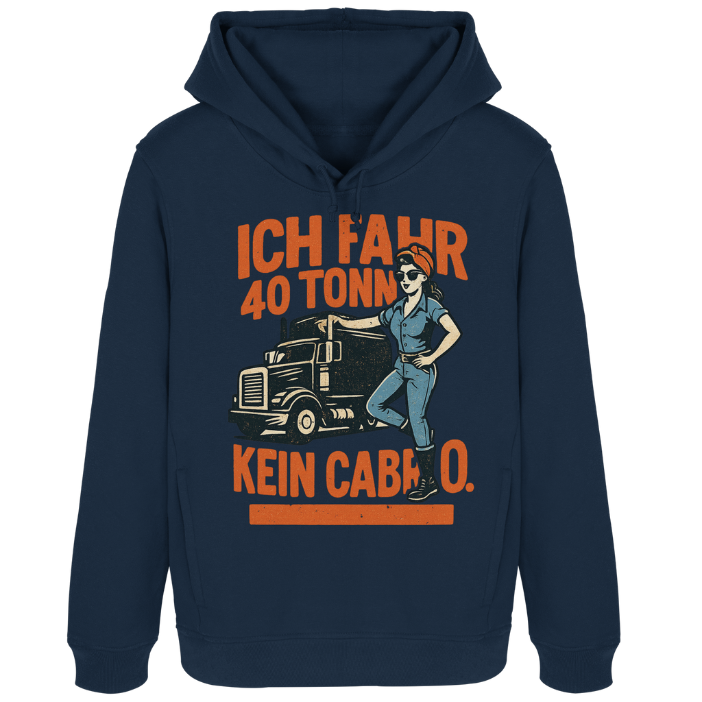 Ich fahr 40 Tonner - kein Cabrio - Womens Organic Hoodie B&C